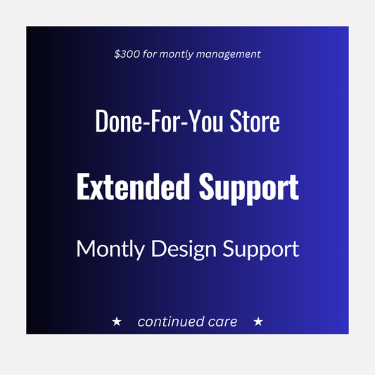 Shopify Done-For-You - Extended Support (Monthly Plan)